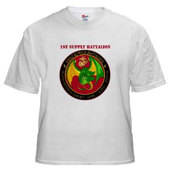 1SB - A01 - 04 - 1st Supply Battalion with Text White T-Shirt