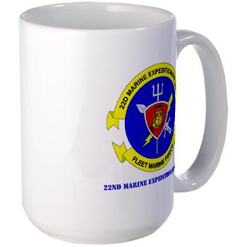 22MEU - M01 - 03 - 22nd Marine Expeditionary Unit with Text - Large Mug