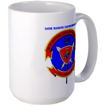 26MEU - M01 - 03 - 26th Marine Expeditionary Unit with Text - Large Mug - Click Image to Close