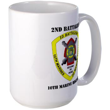 2B10M - M01 - 03 - 2nd Battalion 10th Marines with Text - Large Mug - Click Image to Close