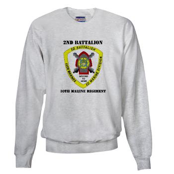 2B10M - A01 - 03 - 2nd Battalion 10th Marines with Text - Sweatshirt - Click Image to Close
