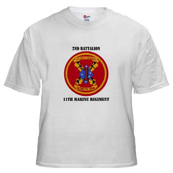 2B11M - A01 - 04 - 2nd Battalion 11th with Text - White T-Shirt