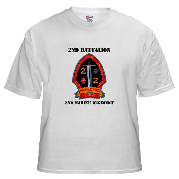 2B2M - A01 - 04 - 2nd Battalion - 2nd Marines with Text White T-Shirt - Click Image to Close