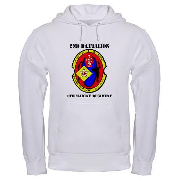 2B6M - A01 - 03 - 2nd Battalion - 6th Marines with Text Hooded Sweatshirt