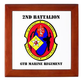2B6M - M01 - 03 - 2nd Battalion - 6th Marines with Text Keepsake Box