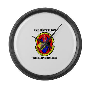 2B6M - M01 - 03 - 2nd Battalion - 6th Marines with Text Large Wall Clock - Click Image to Close