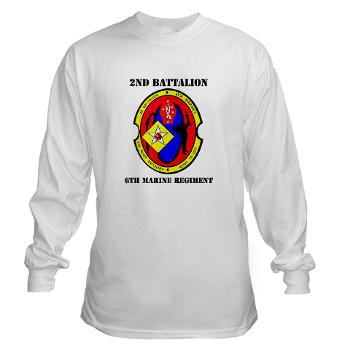 2B6M - A01 - 03 - 2nd Battalion - 6th Marines with Text Long Sleeve T-Shirt - Click Image to Close