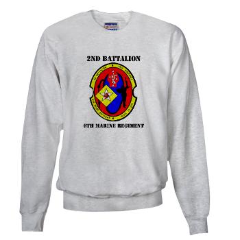 2B6M - A01 - 03 - 2nd Battalion - 6th Marines with Text Sweatshirt - Click Image to Close
