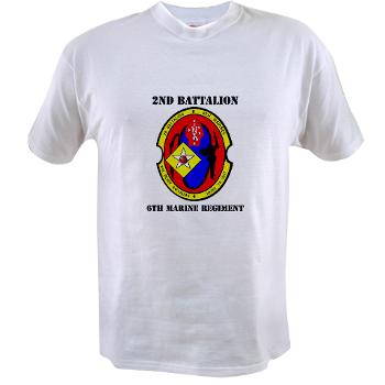2B6M - A01 - 04 - 2nd Battalion - 6th Marines with Text Value T-Shirt
