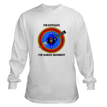 2B7M - A01 - 03 - 2nd Battalion 7th Marines with Text Long Sleeve T-Shirt - Click Image to Close