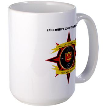 2CLB - M01 - 03 - 2nd Combat Logistics Battalion with Text - Large Mug