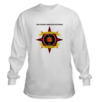2CLB - A01 - 03 - 2nd Combat Logistics Battalion with Text - Long Sleeve T-Shirt
