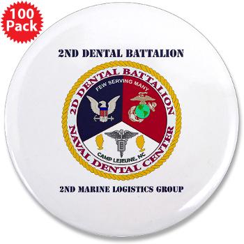 2DB2CLG - M01 - 01 - 2nd Dental Bn -2nd Combat Logistics Group with text - 3.5" Button (100 pack)