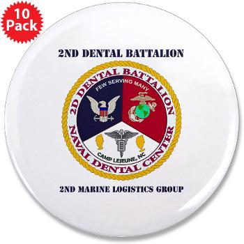 2DB2CLG - M01 - 01 - 2nd Dental Bn -2nd Combat Logistics Group with text - 3.5" Button (10 pack)
