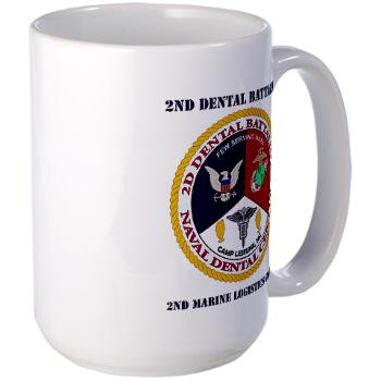 2DB2CLG - M01 - 03 - 2nd Dental Bn -2nd Combat Logistics Group with text - Large Mug - Click Image to Close
