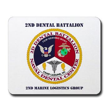 2DB2CLG - M01 - 03 - 2nd Dental Bn -2nd Combat Logistics Group with text - Mousepad