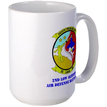 2LAADB - M01 - 03 - 2nd Low Altitude Air Defense Battalion (2nd LAAD) With text - Large Mug