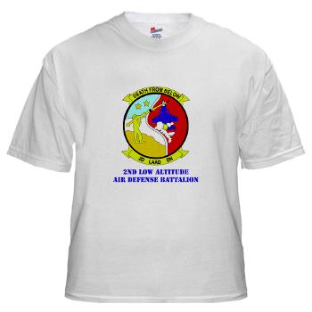 2LAADB - A01 - 04 - 2nd Low Altitude Air Defense Battalion (2nd LAAD) With text - White T-Shirt