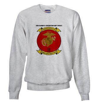 2MEF - A01 - 03 - 2nd Marine Expeditionary Force with Text Sweatshirt