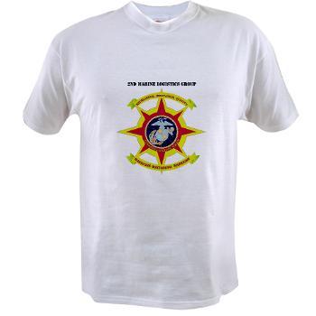 2MLG - A01 - 04 - 2nd Marine Logistics Group with Text - Value T-Shirt - Click Image to Close