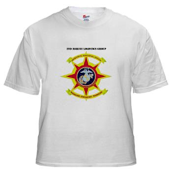 2MLG - A01 - 04 - 2nd Marine Logistics Group with Text - White T-Shirt