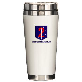 2MSOB - M01 - 03 - 2nd Marine Special Operations Bn with Text - Ceramic Travel Mug
