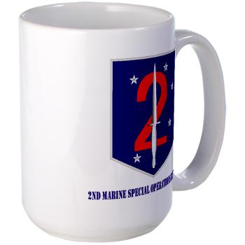2MSOB - M01 - 03 - 2nd Marine Special Operations Bn with Text - Large Mug