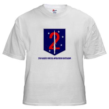 2MSOB - A01 - 04 - 2nd Marine Special Operations Bn with Text - White t-Shirt