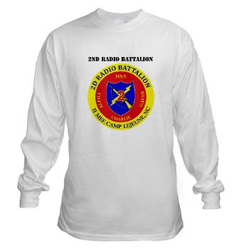 2RB - A01 - 01 - USMC - 2nd Radio Battalion with Text - Long Sleeve T-Shirt