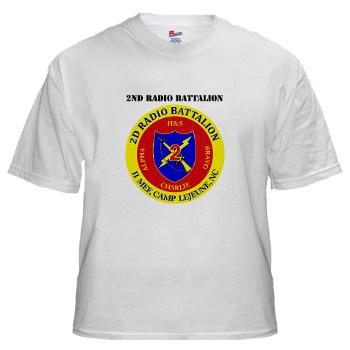 2RB - A01 - 01 - USMC - 2nd Radio Battalion with Text - White T-Shirt - Click Image to Close