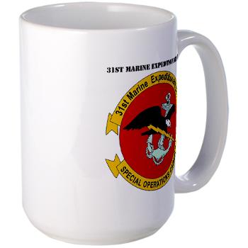 31MEU - M01 - 03 - 31st Marine Expeditionary Unit with text Large Mug