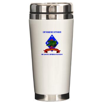 3AAB - M01 - 03 - 3rd Assault Amphibian Battalion with text - Ceramic Travel Mug