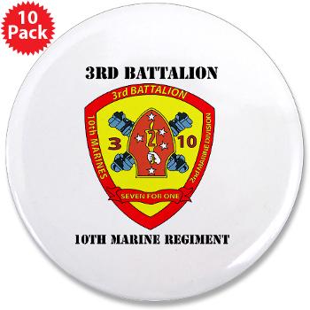 3B10M - A01 - 01 - USMC - 3rd Battalion 10th Marines with Text - 3.5" Button (10 pack) - Click Image to Close