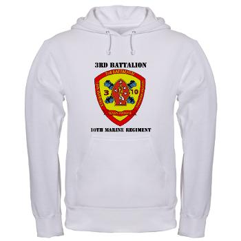 3B10M - A01 - 01 - USMC - 3rd Battalion 10th Marines with Text - Hooded Sweatshirt - Click Image to Close