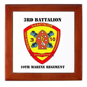 3B10M - A01 - 01 - USMC - 3rd Battalion 10th Marines with Text - Keepsake Box
