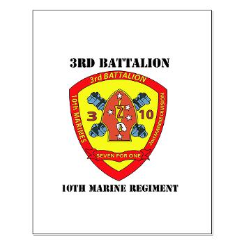 3B10M - A01 - 01 - USMC - 3rd Battalion 10th Marines with Text - Small Poster