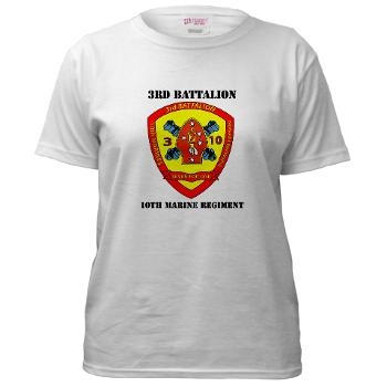 3B10M - A01 - 01 - USMC - 3rd Battalion 10th Marines with Text - Women's T-Shirt - Click Image to Close
