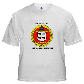 3B11M - A01 - 04 - 3rd Battalion 11th Marines with Text with Text White T-Shirt - Click Image to Close