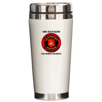 3B2M - M01 - 03 - 3rd Battalion - 2nd Marines with Text - Ceramic Travel Mug