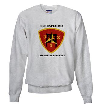 3B3M - A01 - 03 - 3rd Battalion 3rd Marines with Text Sweatshirt