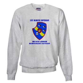 3LARB - A01 - 03 - 3rd Light Armored Reconnaissance Bn with Text Sweatshirt