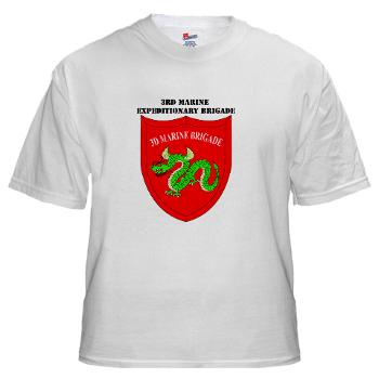 3MEB - A01 - 04 - 3rd Marine Expeditionary Brigade with text White T-Shirt - Click Image to Close