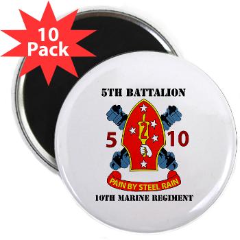 5B10M - A01 - 01 - USMC - 5th Battalion 10th Marines with Text - 2.25" Magnet (10 pack)