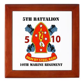 5B10M - A01 - 01 - USMC - 5th Battalion 10th Marines with Text - Keepsake Box