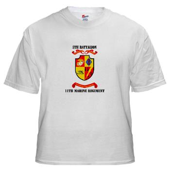 5B11M - A01 - 04 - 5th Battalion 11th Marines with Text White T-Shirt - Click Image to Close
