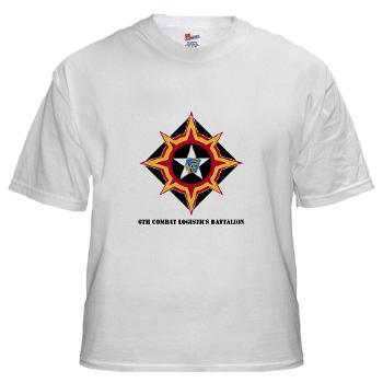 6CLB - A01 - 04 - 6th Combat Logistics Battalion with Text - White t-Shirt
