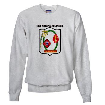 6MR - A01 - 03 - 6th Marine Regiment with Text - Sweatshirt - Click Image to Close