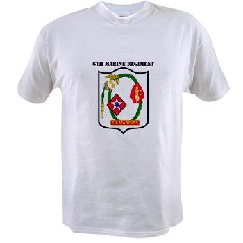 6MR - A01 - 04 - 6th Marine Regiment with Text - Value T-shirt