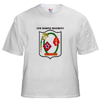 6MR - A01 - 04 - 6th Marine Regiment with Text - White t-Shirt