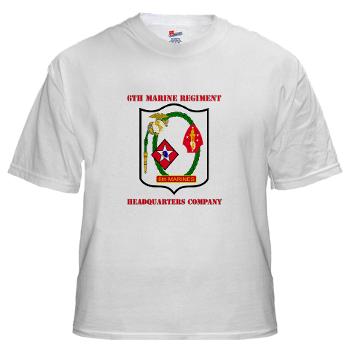 6MRHC6M - A01 - 04 - USMC - Headquarters Company 6th Marines with Text - White T-Shirt - Click Image to Close